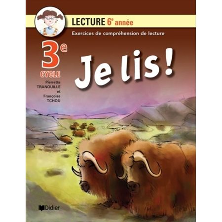 Je lis ! : Lecture 6e année : 3e cycle : Exercices de compréhension de lecture