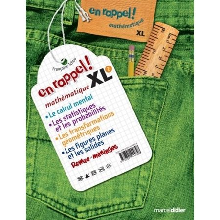 En rappel : Mathématiques  XL T.02 : Le calcul mental; les statistiques et les probabilités; les transformationss géométriques; les figures planes et les solides; remue-méninges