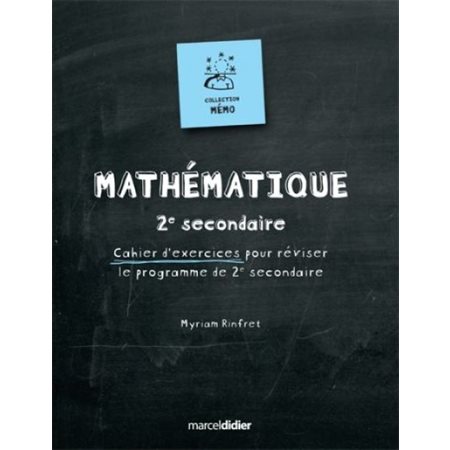 Mémo : Mathématiques : 2e secondaire : Cahier d'exercices pour réviser le programme de 2e secondaire