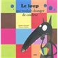 Le loup qui voulait changer de couleur : Auzou : Mes p'tits albums : Souple