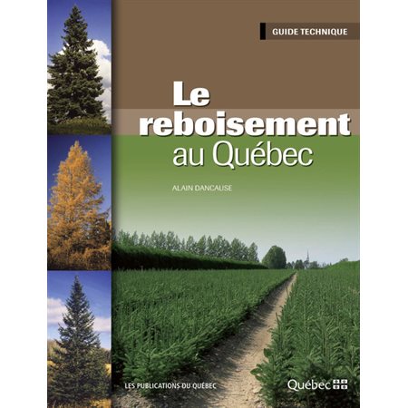 REBOISEMENT AU QUEBEC:GUIDE TECHNIQUE