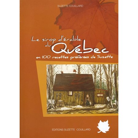 Le sirop d'érable du Québec en 100 recettes préférées de Suzette