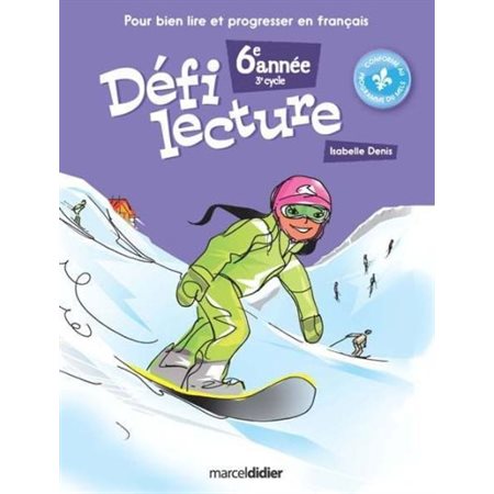 Défi lecture 6e année : 3e cycle : Pour bien lire et progresser en français