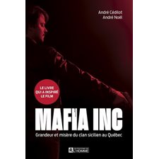 Mafia inc. : Grandeur et misere du clan sicilien au Quebec