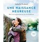 Une naissance heureuse (Nouvelle edition)