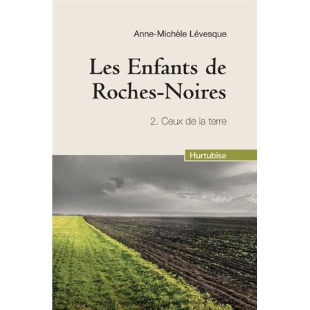 Les enfants de Roches-Noires T.02 : Ceux de la terre (FP)