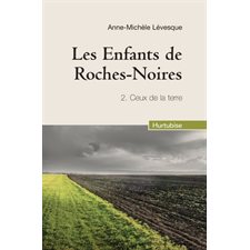 Les enfants de Roches-Noires T.02 : Ceux de la terre (FP)