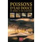 Poissons d'eau douce du Quebec et des Maritimes : Couverture rigide : Nouvelle édition 2013