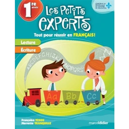 Les petits experts : 1 ere année : Tout pour réussir en francais : Lecture; écriture