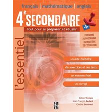 L'essentiel secondaire 4 : Francais, mathematiques, anglais