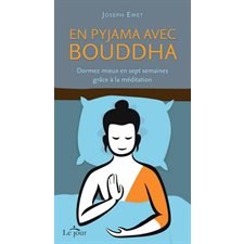 En pyjama avec Buddha : Dormez mieux en sept semaines grace a la meditation