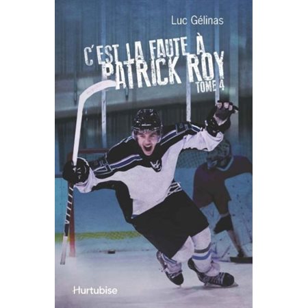 C'est la faute a ... T.04 : Patrick Roy : 12-14