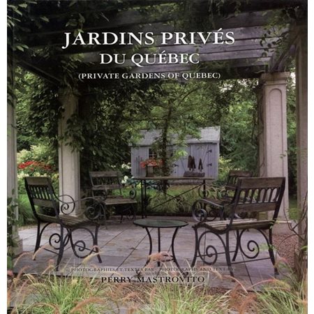 Jardins prives du Quebec (Private gardens of Quebec)