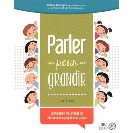 Parler pour grandir : 0 à 6 ans : Stimulation du langage et interventions psychoéducatives