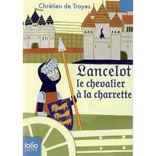 Lancelot, le chevalier à la charrette : Folio junior : 9-11