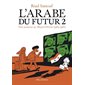 L'Arabe du futur T.02 : Une jeunesse au Moyen-Orient (1984-1985)