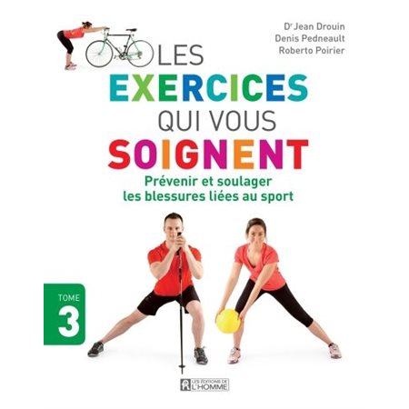 Les exercices qui vous soignent T.03 : Prévenir et soulager les blessures liées au sport,