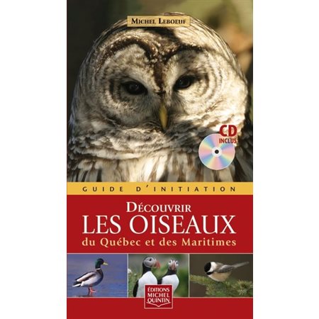 Découvrir les oiseaux du Québec et des Maritimes : CD audio inclus : Guide d'initiation