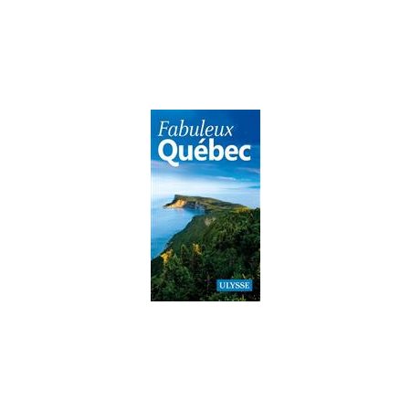 Fabuleux Québec : 2e édition (Ulysse)