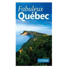 Fabuleux Québec : 2e édition (Ulysse)