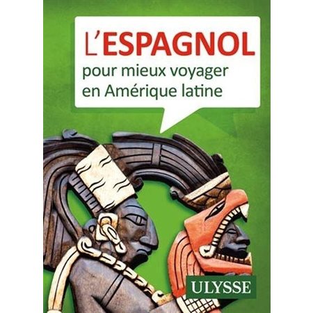 L'espagnol pour mieux voyager en Amérique latine : 5e édition : Guide de conversation Ulysse