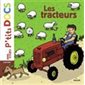 Les tracteurs : Mes p'tits docs : 3-6 ans