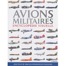 Avions militaires : Encyclopédie visuelle : Avec plus de 1000 illustrations en couleurs