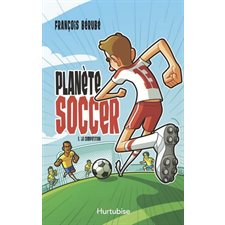 Planète soccer T.01 : La compétition : 9-11