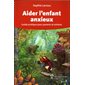 Aider l'enfant anxieux : Guide pratique pour parents et enfants