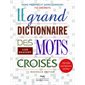 Le grand dictionnaire des mots croisés : Nouvelle édition : Noms propres et noms communs : 735 000 mots : Paru 2017