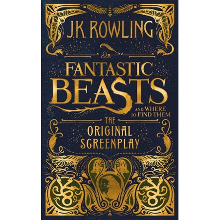 Fantastic beasts and where to find them : The original screeplay