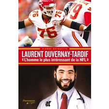 Laurent Duvernay-Tardif : Le vent dans les voiles : L'homme le plus intéressant de la NFL