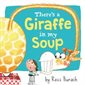There's a giraffe in my soup