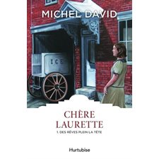 Chère Laurette T.01 : Des rêves plein la tête : Les classiques d'ici 9.95 $