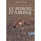 A la croisée des mondes T.03 : Le miroir d'ambre : Folio junior : 9-11