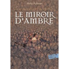 A la croisée des mondes T.03 : Le miroir d'ambre : Folio junior : 9-11