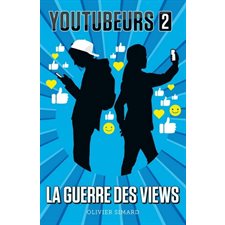 Youtubeurs T.02 : La guerre des views