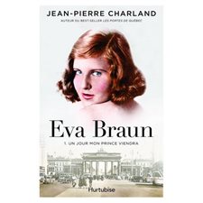 Eva Braun T.01 : Un jour mon prince viendra : HIS