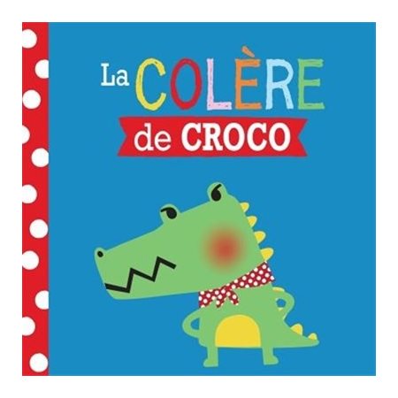 La colère de Croco : Entre amis Les émotions