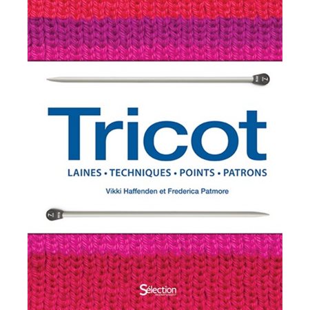 Tricot : Laines; techniques; points; patrons