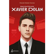 Raconte-moi T.25 :  Xavier Dolan