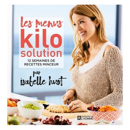 Les menus Kilo solution : 12 semaines de recettes minceur