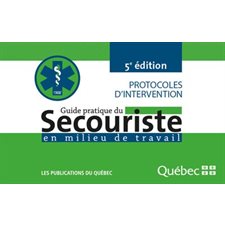 Guide pratique du secouriste en milieu de travail : 5e édition