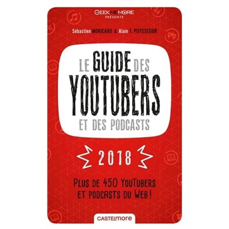 Le guide des youtubers et des podcasts 2018 : Nouvelle édition revue et mise à jour