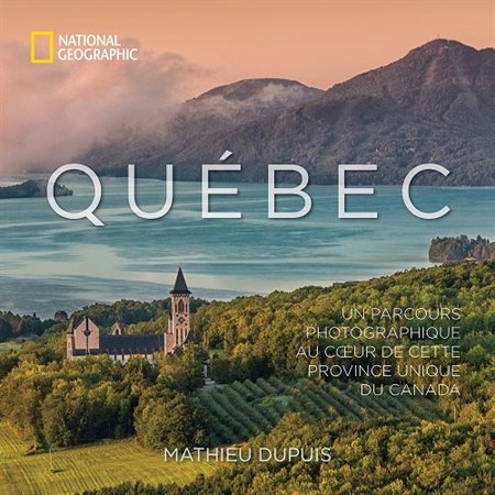 Québec - Un parcours photographique au coeur de cette province unique du Canada