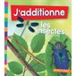 J'additionne les insectes : 1, 2, 3 Compte avec moi