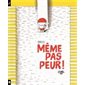 Même pas peur !