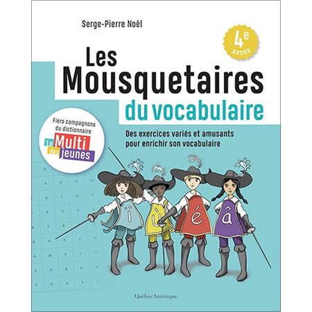 Les mousquetaires du vocabulaire : 4e année : Des exercices variés et amusants pour enrichir son vocabulaire : Cahier 1