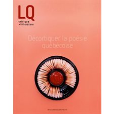 Lettres québécoises T.170 : été 2018 : Décortiquer la poésie québécoise