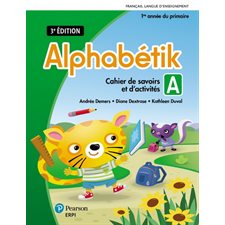 Alphabétik, 1ère année : cahiers de savoirs et d'activités - 3e édition : 2024